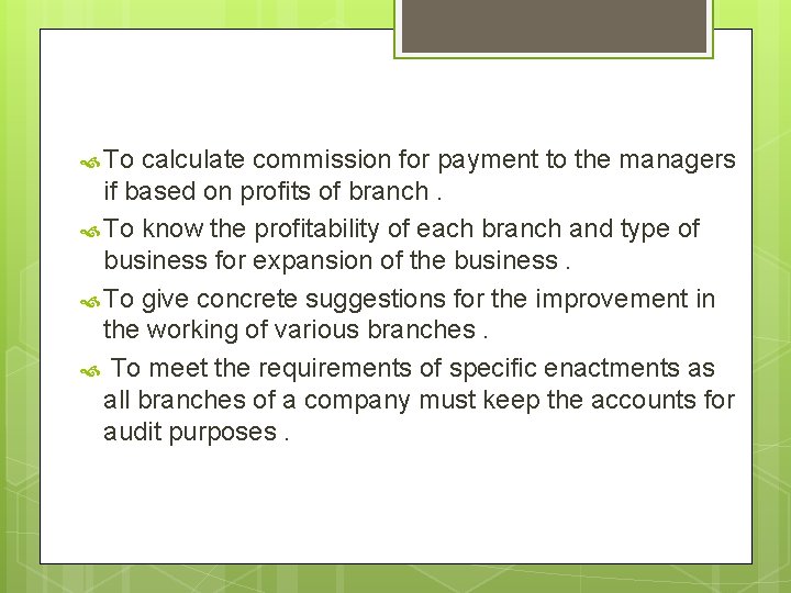  To calculate commission for payment to the managers if based on profits of