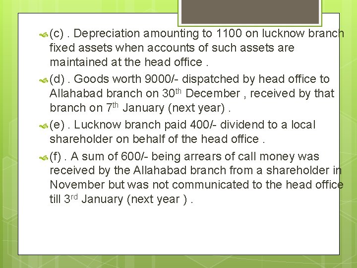  (c) . Depreciation amounting to 1100 on lucknow branch fixed assets when accounts