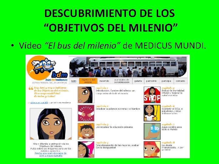 DESCUBRIMIENTO DE LOS “OBJETIVOS DEL MILENIO” • Vídeo “El bus del milenio” de MEDICUS
