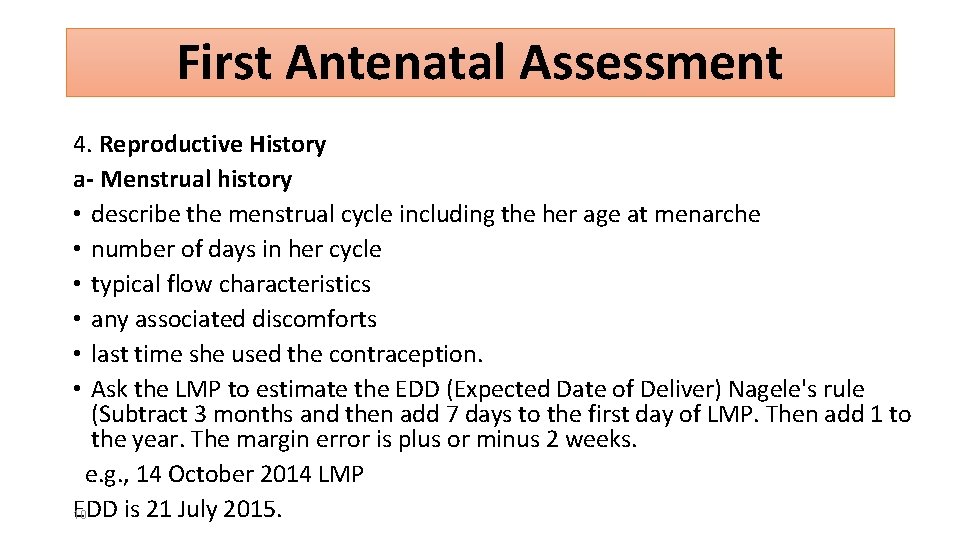 First Antenatal Assessment 4. Reproductive History a- Menstrual history • describe the menstrual cycle