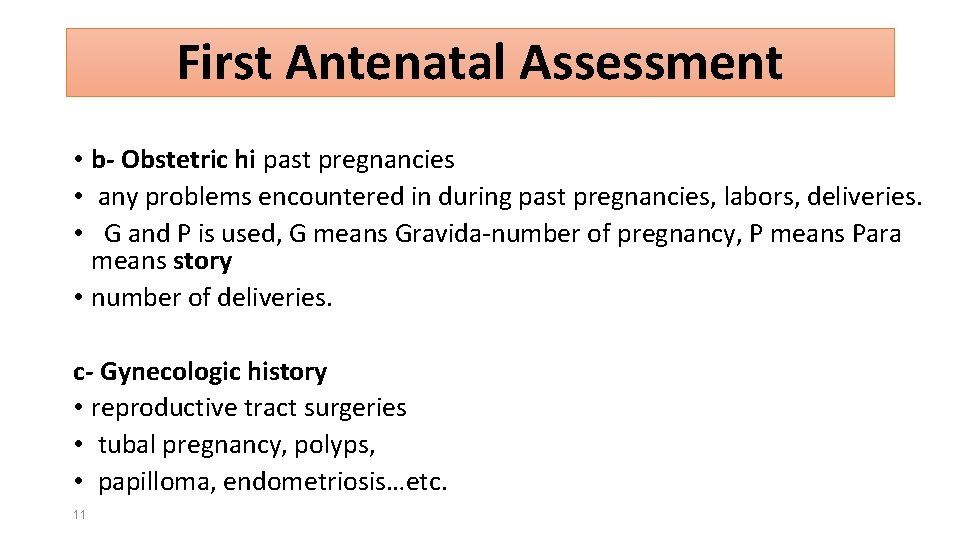 First Antenatal Assessment • b- Obstetric hi past pregnancies • any problems encountered in