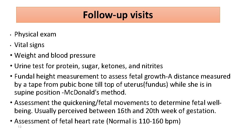 Follow-up visits Physical exam • Vital signs • Weight and blood pressure • Urine