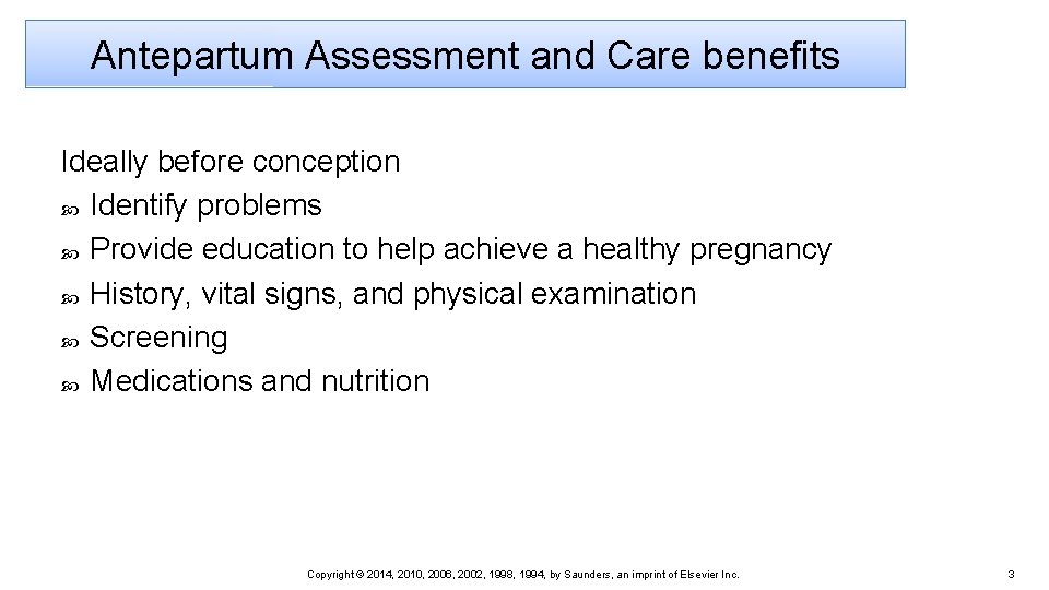Antepartum Assessment and Care benefits Ideally before conception Identify problems Provide education to help