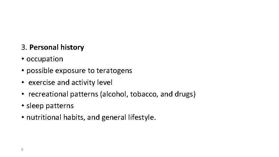 3. Personal history • occupation • possible exposure to teratogens • exercise and activity