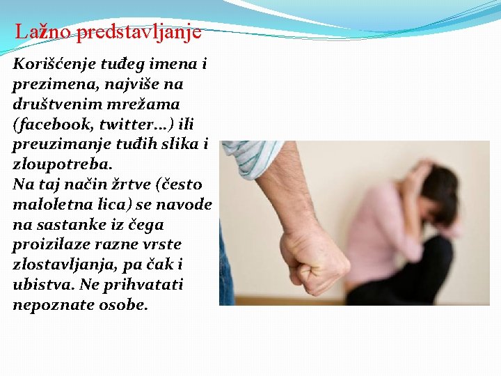 Lažno predstavljanje Korišćenje tuđeg imena i prezimena, najviše na društvenim mrežama (facebook, twitter. .