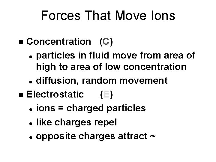 Forces That Move Ions Concentration (C) l particles in fluid move from area of