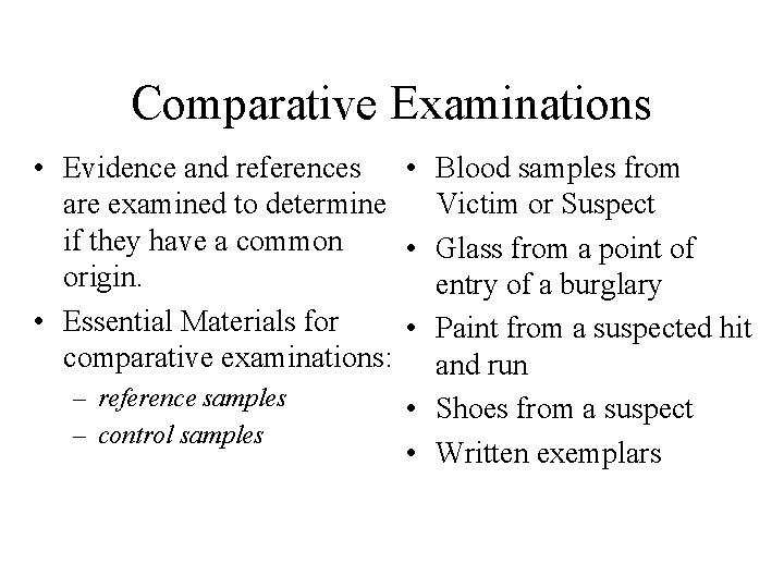 Comparative Examinations • Evidence and references • Blood samples from are examined to determine