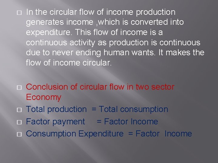 � In the circular flow of income production generates income , which is converted