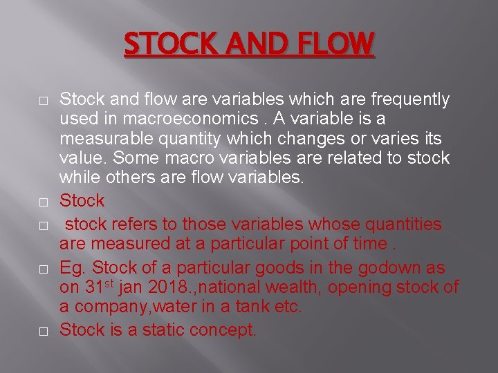 STOCK AND FLOW � � � Stock and flow are variables which are frequently
