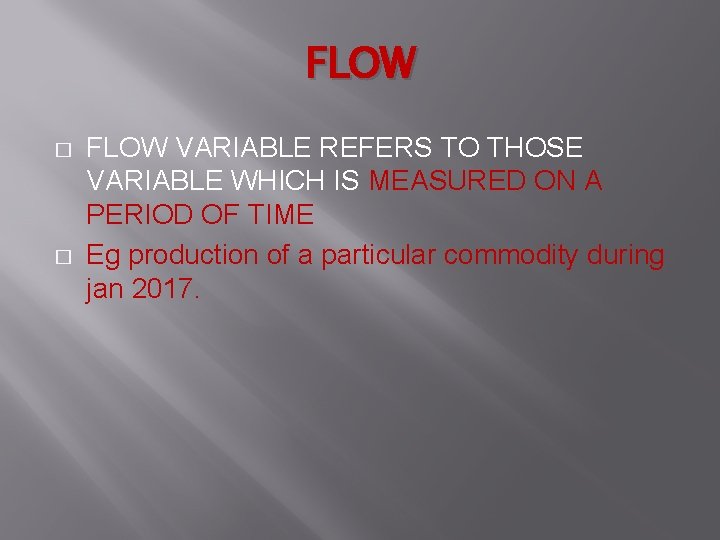 FLOW � � FLOW VARIABLE REFERS TO THOSE VARIABLE WHICH IS MEASURED ON A