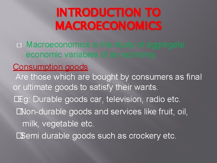 INTRODUCTION TO MACROECONOMICS Macroeconomics is the study of aggregate economic variables of an economy.