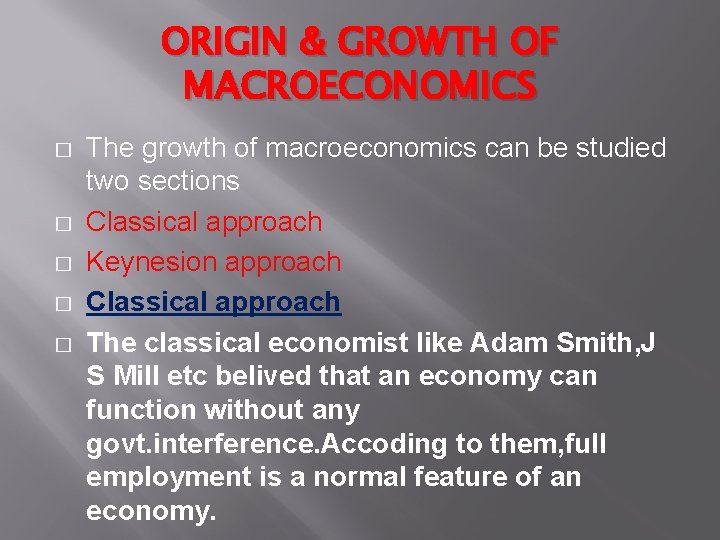 ORIGIN & GROWTH OF MACROECONOMICS � � � The growth of macroeconomics can be