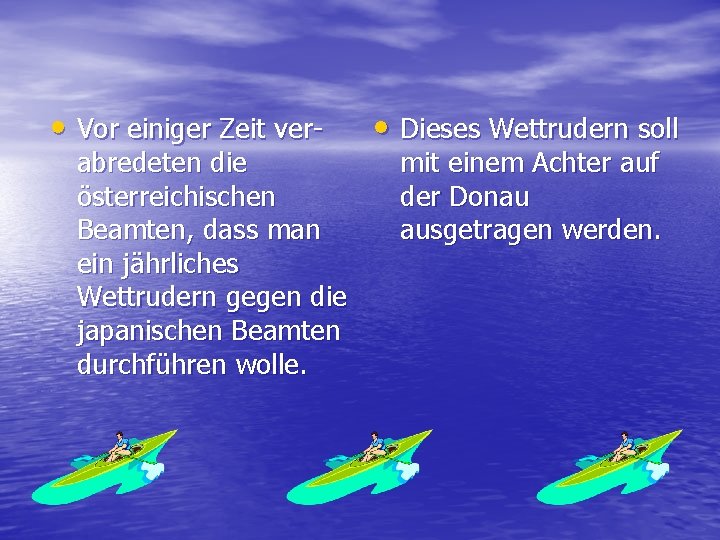  • Vor einiger Zeit ver- abredeten die österreichischen Beamten, dass man ein jährliches