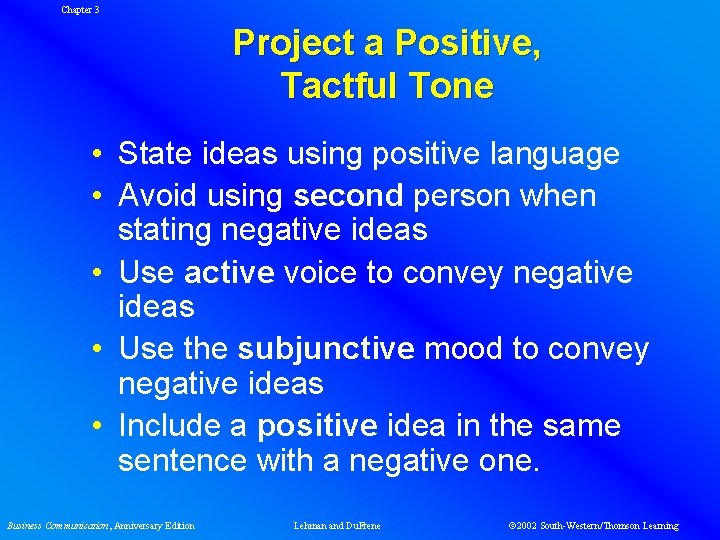 Chapter 3 Project a Positive, Tactful Tone • State ideas using positive language •