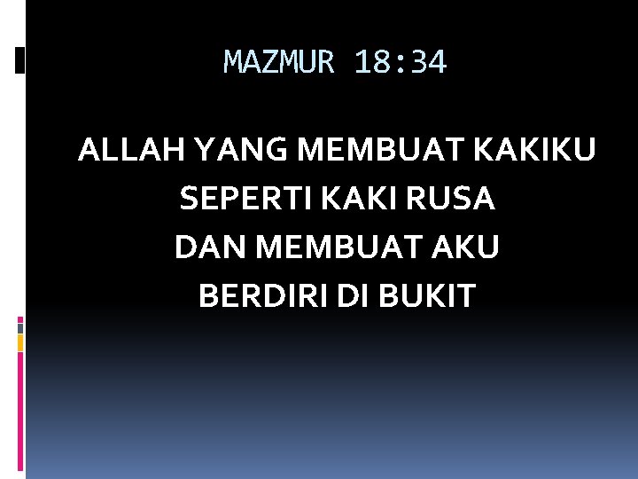 MAZMUR 18: 34 ALLAH YANG MEMBUAT KAKIKU SEPERTI KAKI RUSA DAN MEMBUAT AKU BERDIRI