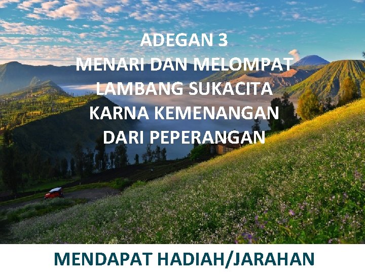 ADEGAN 3 MENARI DAN MELOMPAT LAMBANG SUKACITA KARNA KEMENANGAN DARI PEPERANGAN MENDAPAT HADIAH/JARAHAN 