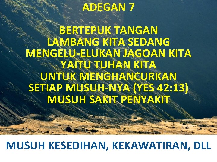 ADEGAN 7 BERTEPUK TANGAN LAMBANG KITA SEDANG MENGELU-ELUKAN JAGOAN KITA YAITU TUHAN KITA UNTUK