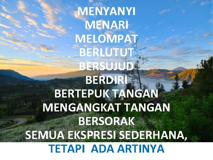 MENYANYI MENARI MELOMPAT BERLUTUT BERSUJUD BERDIRI BERTEPUK TANGAN MENGANGKAT TANGAN BERSORAK SEMUA EKSPRESI SEDERHANA,