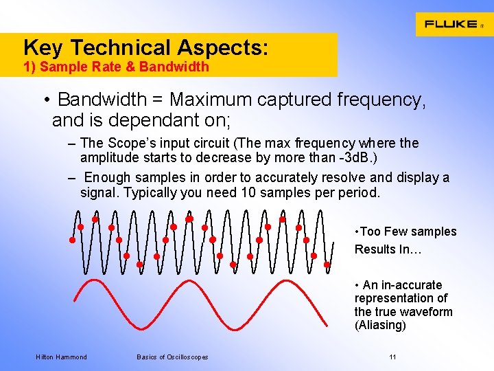 Key Technical Aspects: 1) Sample Rate & Bandwidth • Bandwidth = Maximum captured frequency,