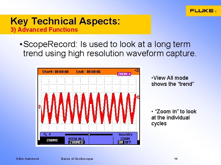 Key Technical Aspects: 3) Advanced Functions • Scope. Record: Is used to look at