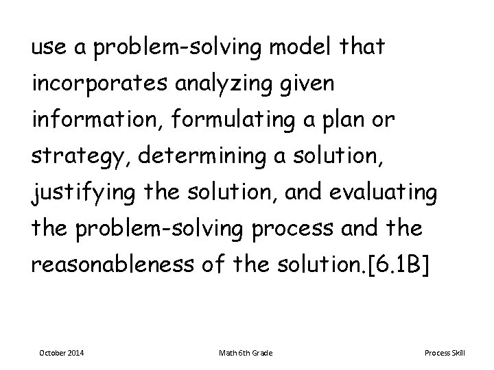 use a problem-solving model that incorporates analyzing given information, formulating a plan or strategy,