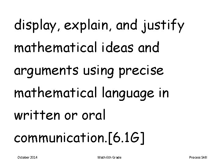 display, explain, and justify mathematical ideas and arguments using precise mathematical language in written