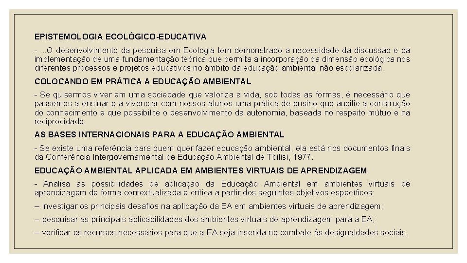 EPISTEMOLOGIA ECOLÓGICO-EDUCATIVA -. . . O desenvolvimento da pesquisa em Ecologia tem demonstrado a