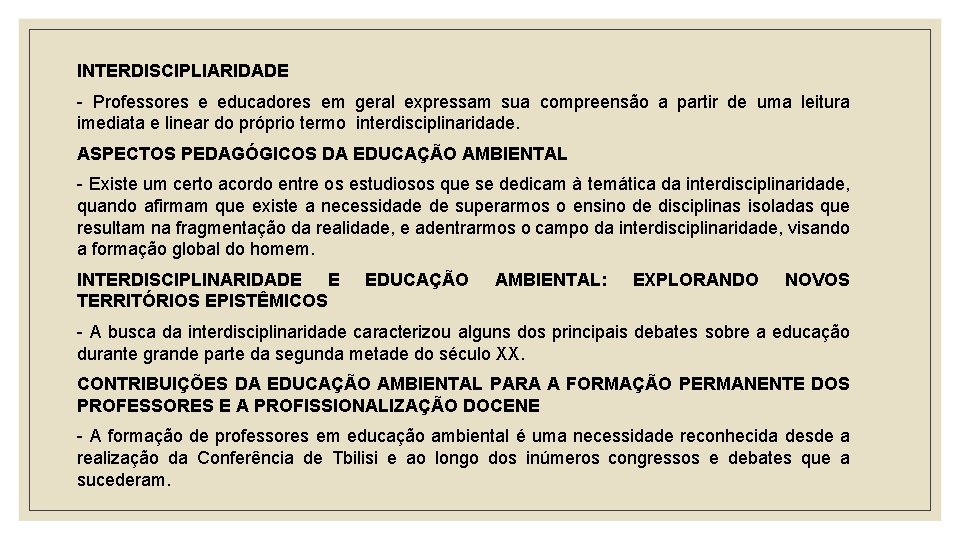 INTERDISCIPLIARIDADE - Professores e educadores em geral expressam sua compreensão a partir de uma