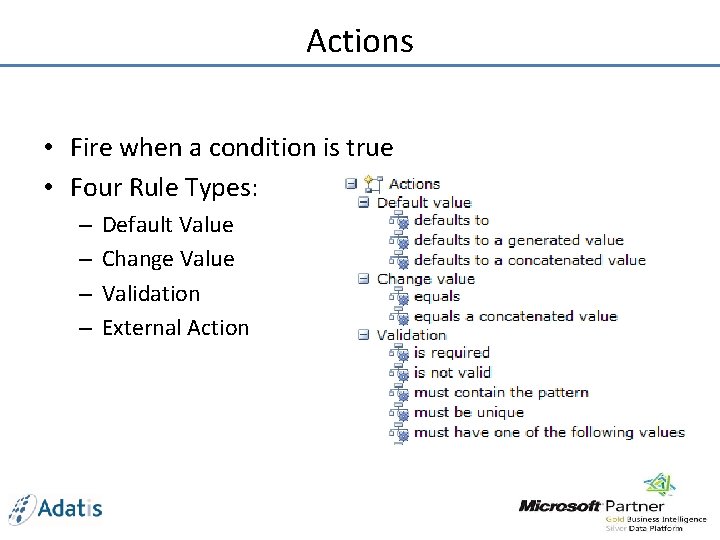 Actions • Fire when a condition is true • Four Rule Types: – –