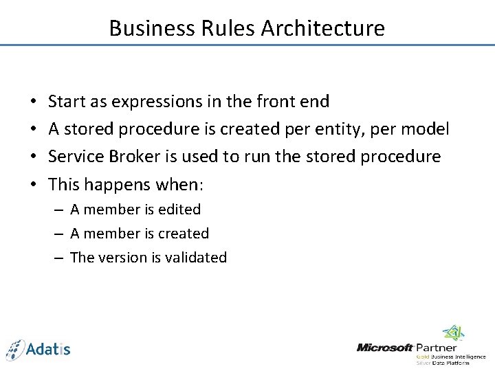 Business Rules Architecture • • Start as expressions in the front end A stored