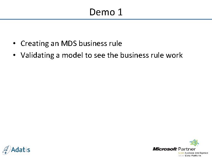 Demo 1 • Creating an MDS business rule • Validating a model to see