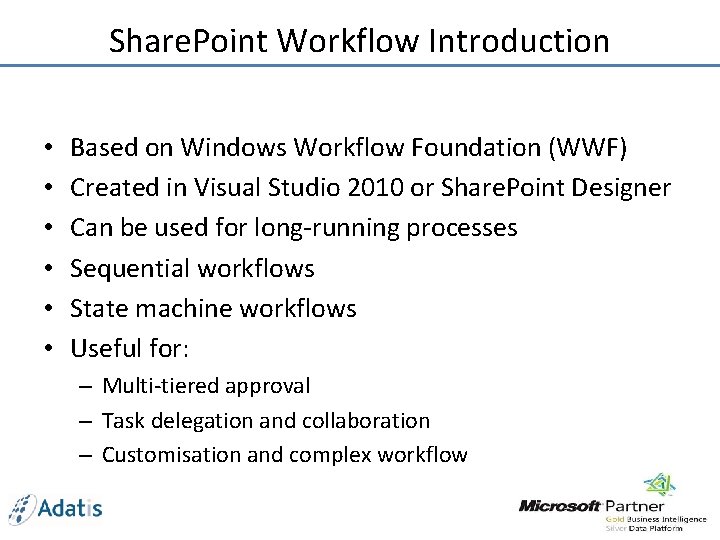 Share. Point Workflow Introduction • • • Based on Windows Workflow Foundation (WWF) Created