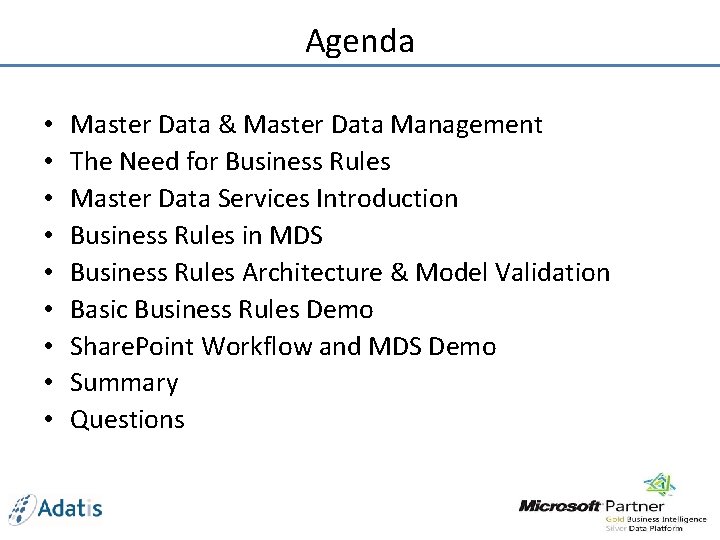 Agenda • • • Master Data & Master Data Management The Need for Business