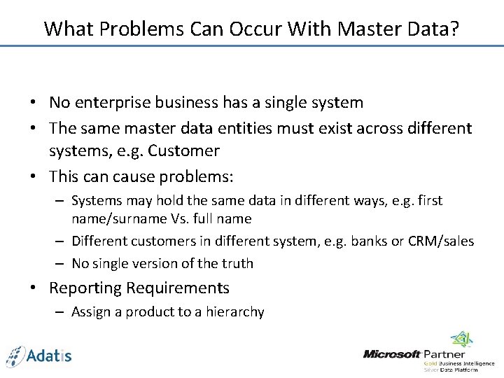 What Problems Can Occur With Master Data? • No enterprise business has a single