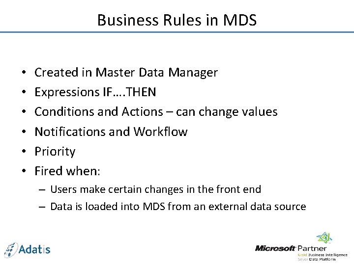 Business Rules in MDS • • • Created in Master Data Manager Expressions IF….