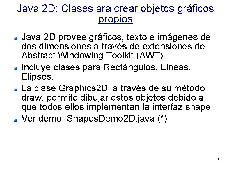Java 2 D: Clases ara crear objetos gráficos propios Java 2 D provee gráficos,
