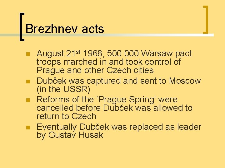 Brezhnev acts n n August 21 st 1968, 500 000 Warsaw pact troops marched