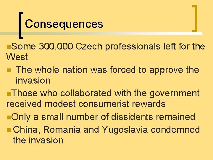 Consequences n. Some 300, 000 Czech professionals left for the West n The whole