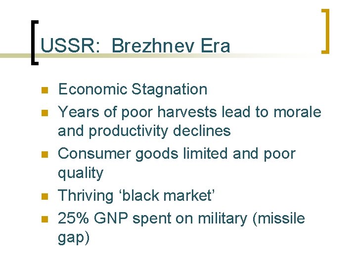 USSR: Brezhnev Era n n n Economic Stagnation Years of poor harvests lead to