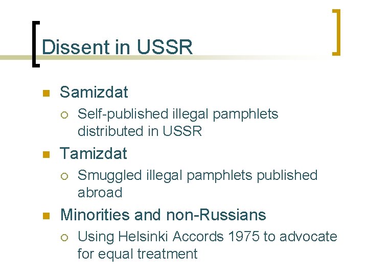 Dissent in USSR n Samizdat ¡ n Tamizdat ¡ n Self-published illegal pamphlets distributed