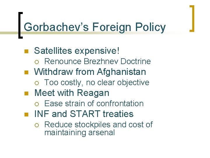 Gorbachev’s Foreign Policy n Satellites expensive! ¡ n Withdraw from Afghanistan ¡ n Too