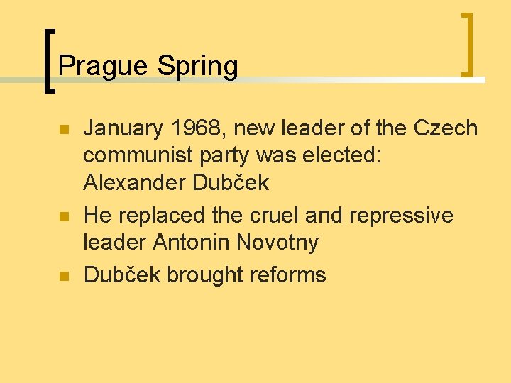 Prague Spring n n n January 1968, new leader of the Czech communist party