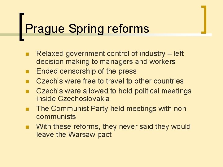 Prague Spring reforms n n n Relaxed government control of industry – left decision