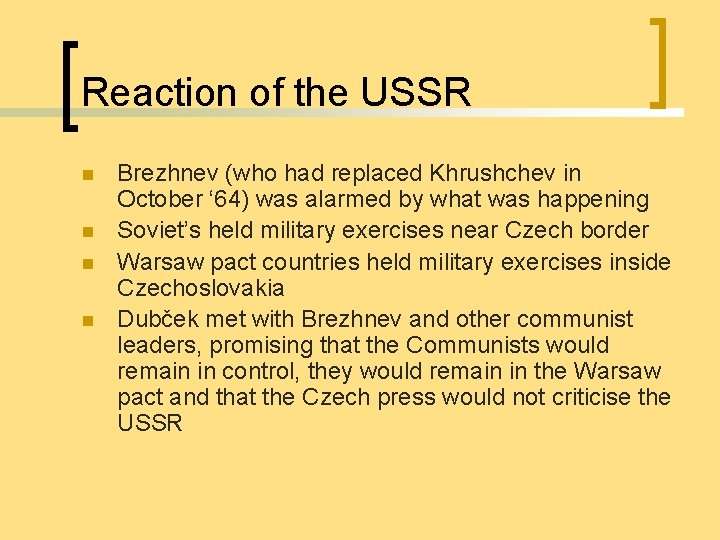 Reaction of the USSR n n Brezhnev (who had replaced Khrushchev in October ‘