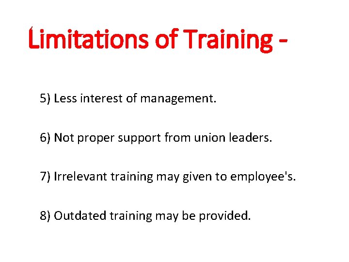 Limitations of Training 5) Less interest of management. 6) Not proper support from union
