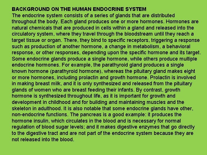 BACKGROUND ON THE HUMAN ENDOCRINE SYSTEM The endocrine system consists of a series of