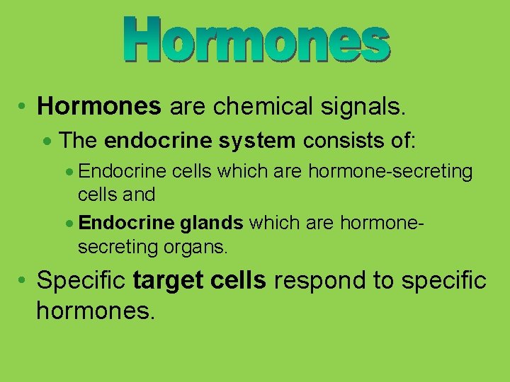  • Hormones are chemical signals. · The endocrine system consists of: · Endocrine