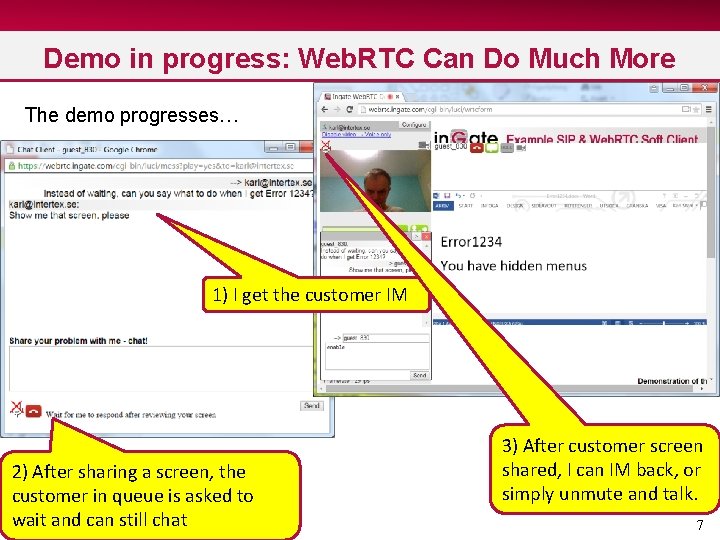 Demo in progress: Web. RTC Can Do Much More The demo progresses… 1) I