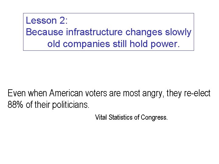 Lesson 2: Because infrastructure changes slowly old companies still hold power. Even when American