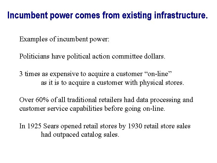 Incumbent power comes from existing infrastructure. Examples of incumbent power: Politicians have political action